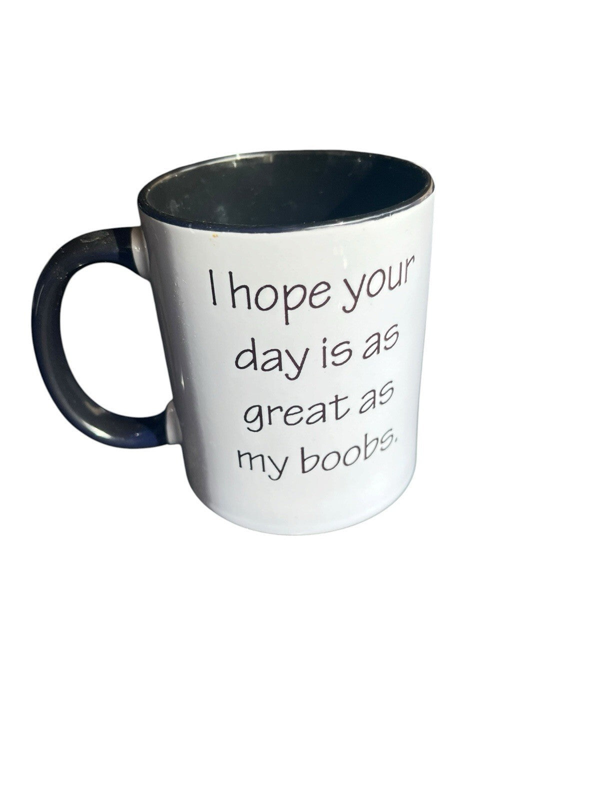 Gift Mug : I hope your day is as great as my boobs